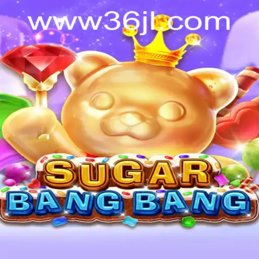 SUGARBANGBANG: A New Era of Interactive Gaming on 36JL.COM